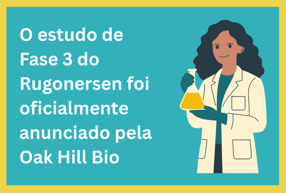 O estudo de Fase 3 do Rugonersen foi oficialmente anunciado pela Oak Hill Bio.