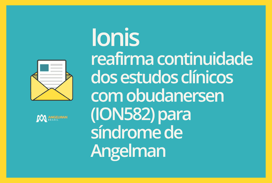 Ionis reafirma continuidade dos estudos clínicos com obudanersen (ION582) para síndrome de Angelman
